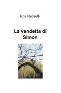 Ebook La vendetta di Simon di Redaelli Rita edito da ilmiolibro self publishing