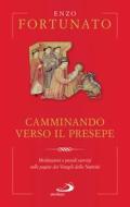 Ebook Camminando verso il presepe di Fortunato Enzo edito da San Paolo Edizioni