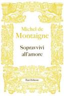 Ebook Sopravvivi all'amore di Michel de Montaigne edito da Fazi Editore