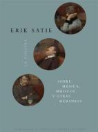 Ebook Sobre música, músicos y otras memorias di Erik Satie edito da La Pollera Ediciones