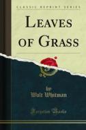 Ebook Leaves of Grass di Walt Whitman edito da Forgotten Books