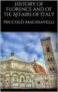 Ebook History of Florence and of the Affairs of Italy di Niccolò Machiavelli edito da Books on Demand