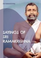 Ebook Sayings of Sri Ramakrishna di Sri Ramakrishna edito da Books on Demand