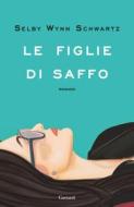 Ebook Le figlie di Saffo di Selby Wynn Schwartz edito da Garzanti