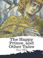 Ebook The Happy Prince, and Other Tales di Oscar Wilde edito da JH