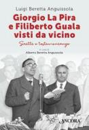 Ebook Giorgio La Pira e Filiberto Guala visti da vicino di Beretta Anguissola Luigi edito da Ancora