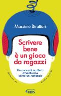 Ebook Scrivere bene è un gioco da ragazzi di Massimo Birattari edito da Feltrinelli Editore