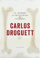 Ebook El hombre que trasladaba las ciudades di Carlos Droguett edito da La Pollera Ediciones