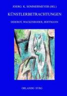Ebook Künstlerbetrachtungen: Diderot, Wackenroder, Hoffmann di Denis Diderot, E. T. A. Hoffmann, Johann Heinrich Wackenroder edito da Books on Demand