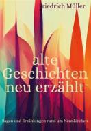 Ebook alte Geschichten neu erzählt di Friedrich Müller edito da Books on Demand