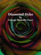 Ebook Diamond Dyke di George Manville Fenn edito da Publisher s11838