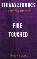 Ebook Fire Touched by Patricia Briggs (Trivia-On-Books) di Trivion Books edito da Trivion Books