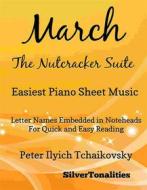 Ebook March the Nutcracker Suite Easiest Piano Sheet Music di Silvertonalities edito da SilverTonalities