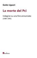 Ebook La morte del Pci di Liguori Guido edito da Bordeaux