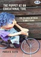 Ebook The Puppet As An Educational Value Tool di Paula G. Eleta edito da Tektime