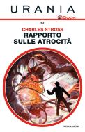 Ebook Rapporto sulle atrocità (Urania) di Stross Charles edito da Mondadori