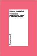 Ebook Guido Jung. Imprenditore ebreo e ministro fascista di Roberta Raspagliesi edito da Franco Angeli Edizioni