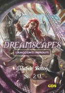 Ebook Sh 2.0 - Dreamscapes- I racconti perduti- Volume 21 di Michele Botton edito da editrice GDS