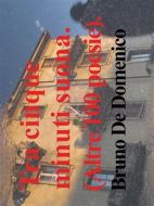 Ebook Tra 5 minuti suona di Bruno De Domenico, Antar Chirag edito da Bruno De Domenico / Antar Chirag (Nome Sannyasin)
