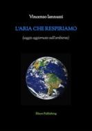 Ebook L&apos;aria che respiriamo di Vincenzo Iannuzzi edito da Elison Publishing