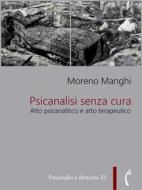 Ebook Psicanalisi senza cura di Moreno Manghi, Vania Ori edito da Polimnia Digital Editions