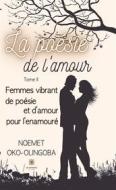 Ebook La poésie de l’amour - Tome 2 di Noemet Oko-Olingoba edito da Le Lys Bleu Éditions