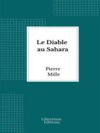 Ebook Le Diable au Sahara di Pierre Mille edito da Librorium Editions
