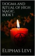 Ebook Dogma and Ritual of High Magic. Book I di Eliphas Levi edito da Books on Demand
