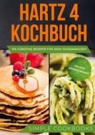 Ebook Hartz 4 Kochbuch: 100 günstige Rezepte für jede Tagesmahlzeit - Inklusive Nährwertangaben di Simple Cookbooks edito da Books on Demand