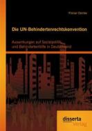 Ebook Die UN-Behindertenrechtskonvention: Auswirkungen auf Sozialpolitik und Behindertenhilfe in Deutschland di Florian Demke edito da disserta Verlag