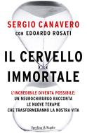 Ebook Il cervello immortale di Canavero Sergio, Rosati Edoardo edito da Sperling & Kupfer