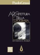 Ebook Architettura della Fotografia di Paolo Grassi edito da Paolo Grassi