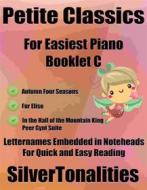 Ebook Petite Classics for Easiest Piano Booklet C di SilverTonalities edito da SilverTonalities