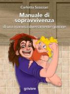 Ebook Manuale di sopravvivenza di una mamma diversamente giovane di Carlotta Scozzari edito da goWare