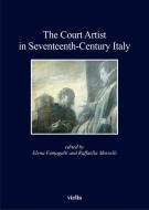 Ebook The Court Artist in Seventeenth-Century Italy di Elena Fumagalli, Raffaella Morselli edito da Viella Libreria Editrice