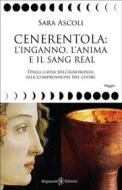 Ebook Cenerentola, l’inganno, l’anima e il Sang Real di Sara Ascoli edito da Gilgamesh Edizioni