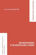 Ebook Neuroscienza e filosofia dell'uomo di Juan José Sanguineti edito da EDUSC
