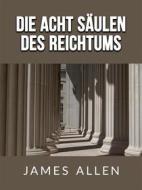 Ebook Die acht säulen des Reichtums (Übersetzt) di James Allen edito da Stargatebook