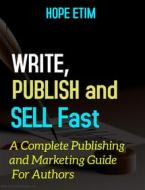Ebook Write, Publish and Sell Fast di Hope Etim edito da Hope Etim