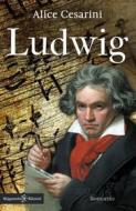 Ebook Ludwig di Alice Cesarini edito da Gilgamesh Edizioni