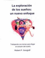 Ebook La Exploración De Los Sueños: Un Nuevo Enfoque di Robert P Gongloff edito da Babelcube Inc.