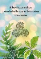 Ebook 8 hechizos celtas para la belleza y el bienestar femenino di Santo Ives edito da Books on Demand