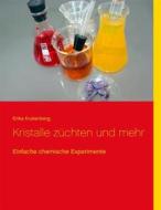 Ebook Kristalle züchten und mehr di Erika Krukenberg edito da Books on Demand