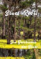 Ebook Blues - Roots di Roland Lutz edito da Books on Demand