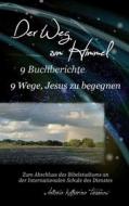 Ebook Der Weg zum Himmel, 9 Buchberichte, 9 Wege, Jesus zu begegnen di Antonia Katharina Tessnow edito da Books on Demand