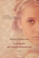 Ebook L' armadio dei vestiti dimenticati di Riikka Pulkkinen edito da Garzanti