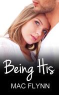 Ebook Being His: Being Me, Book 2 di Mac Flynn edito da Crescent Moon Studios, Inc.