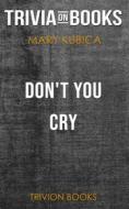 Ebook Don't You Cry by Mary Kubica (Trivia-On-Books) di Trivion Books edito da Trivion Books