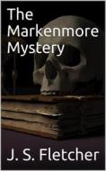 Ebook The Markenmore Mystery di J. S. Fletcher edito da iOnlineShopping.com