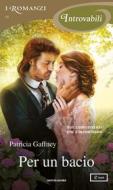 Ebook Per un bacio (I Romanzi Introvabili) di Gaffney Patricia edito da Mondadori